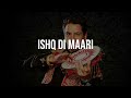 ISHQ DI MAARI [REMIX]  - Gurdas maan