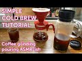 Simple cold brew coffee tutorial  howto pouring  grinding  asmrish