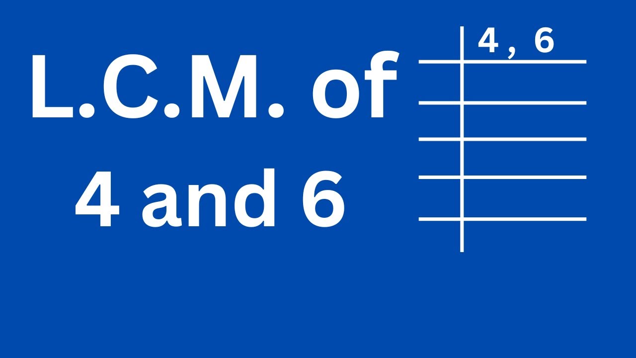 LCM of 4 and 6 