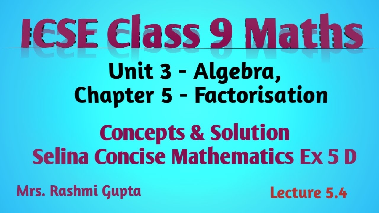 Factorisation ICSE Class 9 Maths Chapter 5 Selina Concise