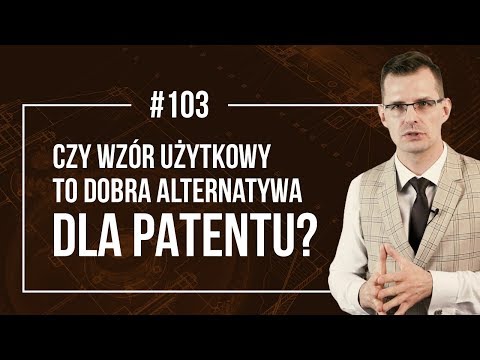 Wideo: Jak Uzyskać Patent Na Wzór Użytkowy W Roku?