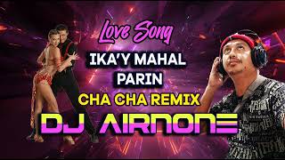 Ika'y Mahal Parin Cha cha remix - Dj Airnone Remix