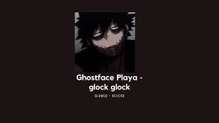 Ghost face Playa - Glock Glock 𝑺𝑳𝑶𝑾𝑬𝑫 + 𝑹𝑬𝑽𝑬𝑹𝑩