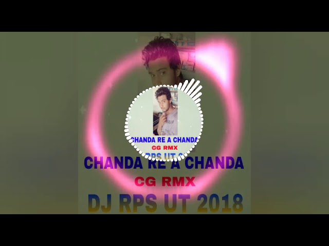 CHANDA RE A CHANDA CG RMX DJ RPS UT 2018 [ DAUNLOAD LINK IN DESCRIPTION ]