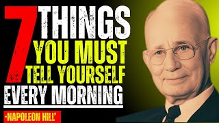 7 Things You Must Tell To Yourself Every _Morning | Powerful Motivation Speech By _Napoleon Hill