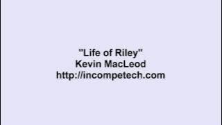 Kevin MacLeod ~ Life of Riley