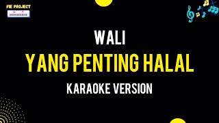 Yang Penting Halal - Wali (Karaoke Version)