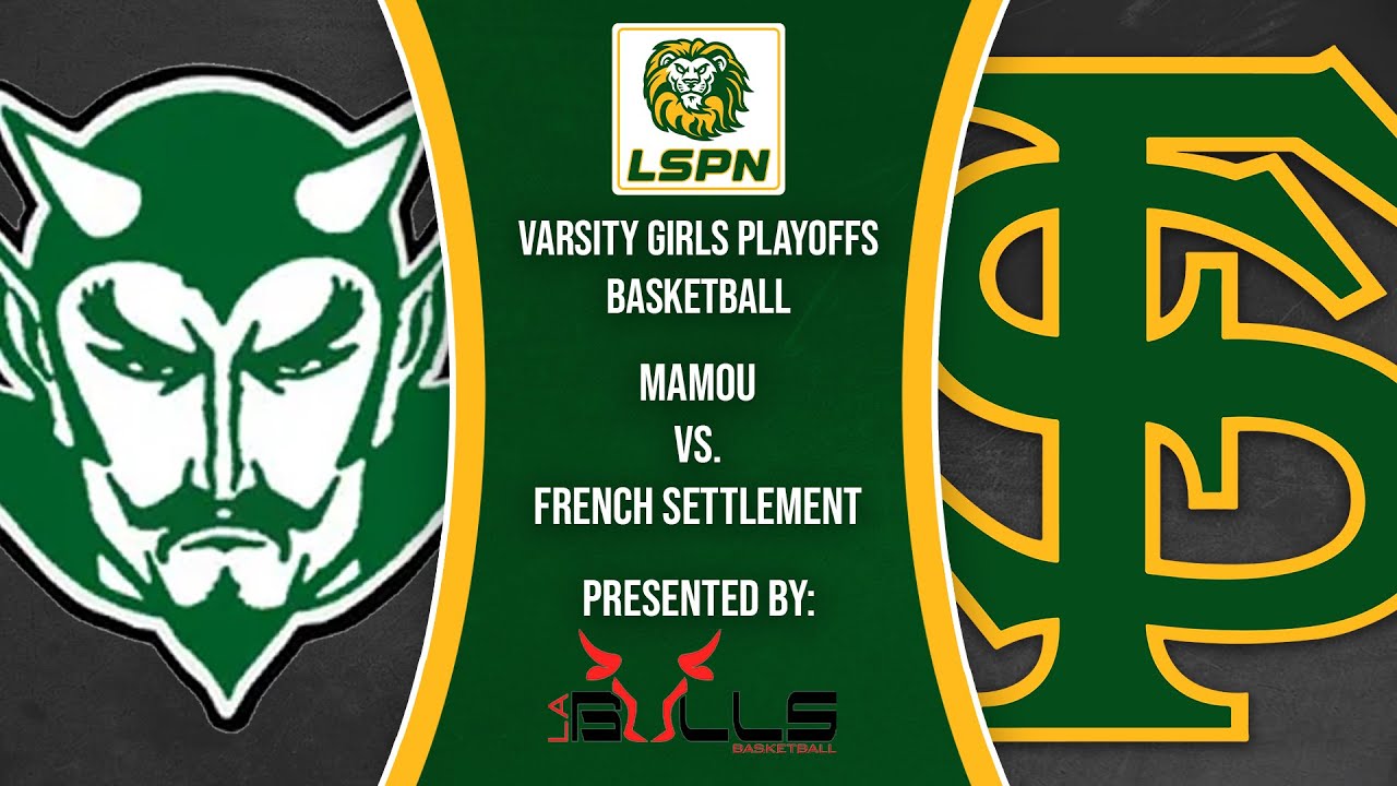 LHSAA Playoffs Varsity Girls Basketball 5 French Settlement vs. 21