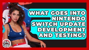 What Goes Into Nintendo Switch Update Development And Testing? - Joystick Generations