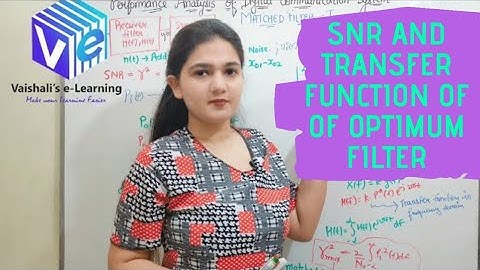 L 7 | SNR & Transfer Function of Optimum Receiver | Optimum Filter | Performance Analysis |