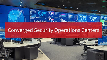Converged Security Operations Centers