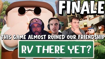 RV THERE YET? THIS GAME ALMOST RUINED OUR FRIENDSHIP (FINALE)