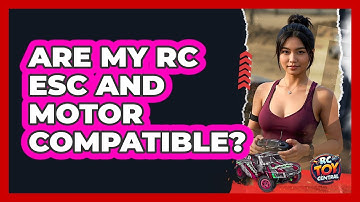 Are My RC ESC And Motor Compatible? - RC Toy Central