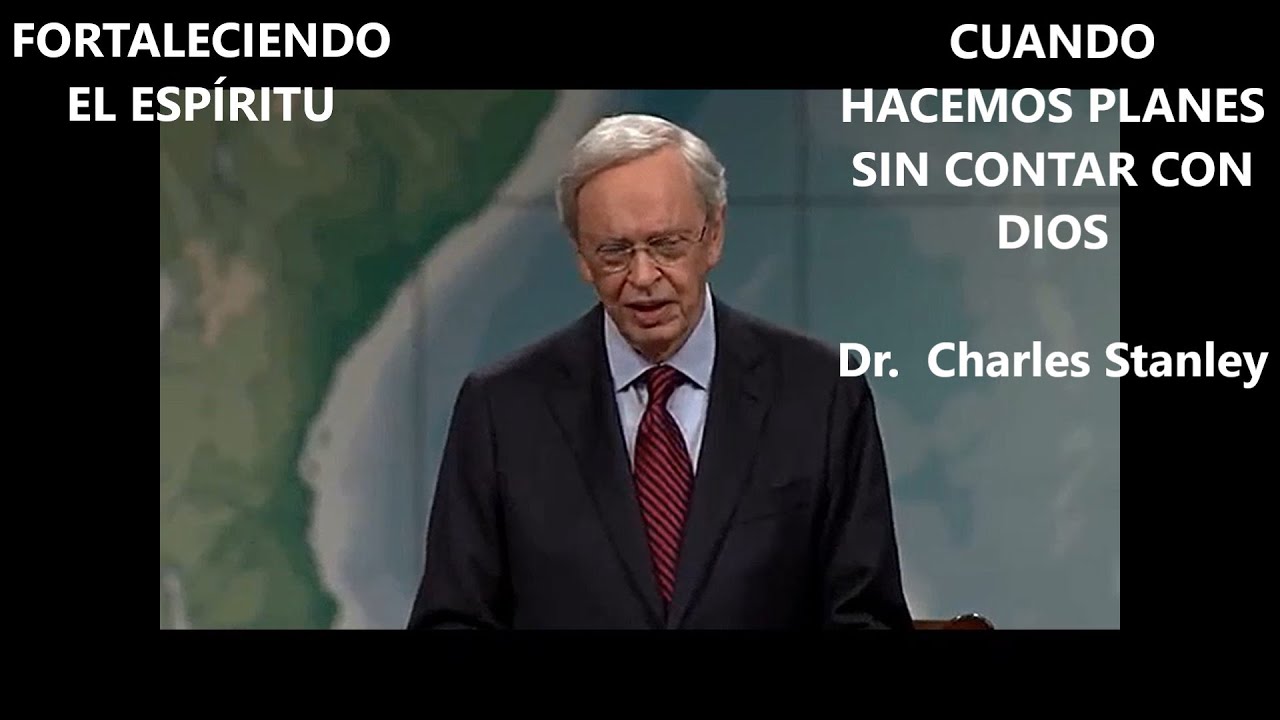 CUANDO HACEMOS PLANES SIN CONTAR CON DIOS - Charles Stanly - YouTube