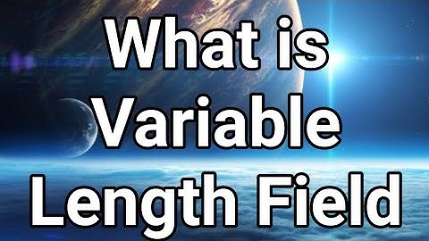 What is Variable Length Field. Urdu/ English