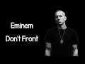 Eminem - Don&#39;t Front (Lyrics)