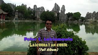 Peter C. Lalrinmawia - Laichhuat an chhir (Full Album)