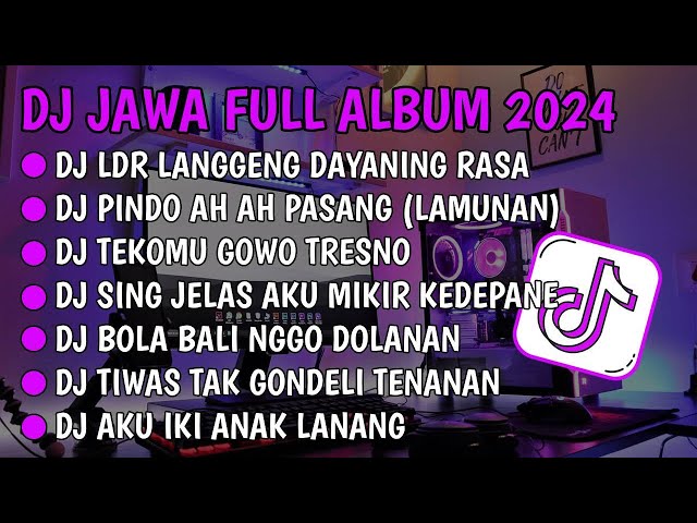 DJ JAWA FULL ALBUM VIRAL TIKTOK 2024 || DJ LDR LANGGENG DAYANING RASA X PINDO AH AH PASANG !! class=
