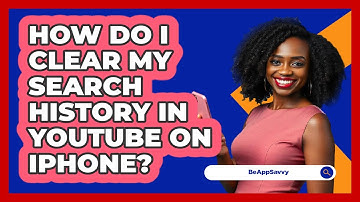 How do I clear my search history in YouTube on iPhone? - Be App Savvy