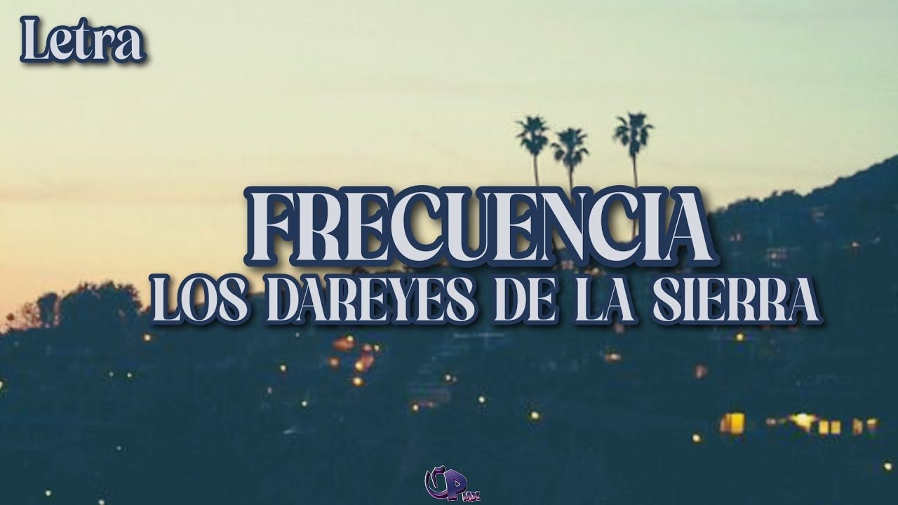 Frecuencia- Los Dareyes De La Sierra (Video Letra/Lyrics(2025) Frecuencia- Los Dareyes De La Sierra (Video Letra/Lyrics(2025)