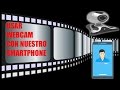 Como usar una Webcam con tu Smartphone
