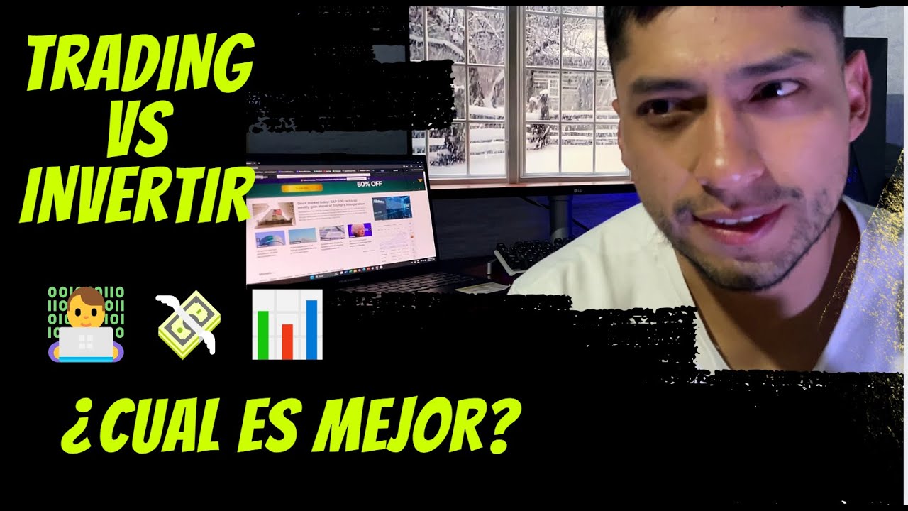 Invertir vs hacer Trading ¿Cuál es la Mejor Opción Para ti? - YouTube