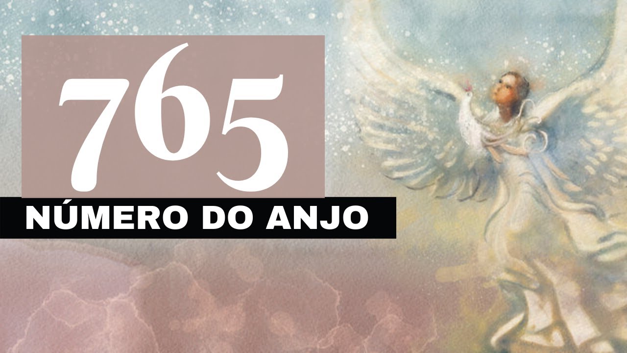 Number 765 Text Número do anjo 765 - O que significa ver esse número com frequência ...
