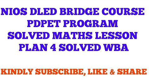 NIOS DLED BRIDGE COURSE PDPET PROGRAM MATHS LESSON PLAN 4, SOLVED WORKSHOP BASED ACTIVITY
