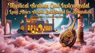 Mystical Arabian Oud Instrumental | Long Hours Arabic Backsound for Relaxation