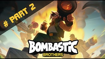BOMBASTIC BROTHERS TOP SQUAD ANDROID GAMEPLAY AND WALKTHROUGH PART 2