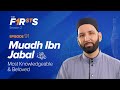 Muadh ibn jabal ra most knowledgeable  beloved  the firsts  dr omar suleiman