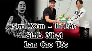 Nóng.. Sơn Xàm -Lí Lắc Sinh Nhật Lan Cao Tốc