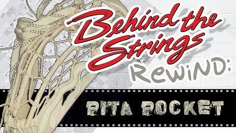 The Pita Lacrosse Pocket History, Theory, Pros & Cons : Behind the Strings