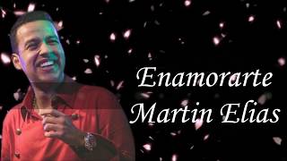 Miniatura de vídeo de "Enamorarte, Martin Elías - Letra"