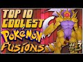 Top 10 Coolest Pokémon Fusions [Ep.3]