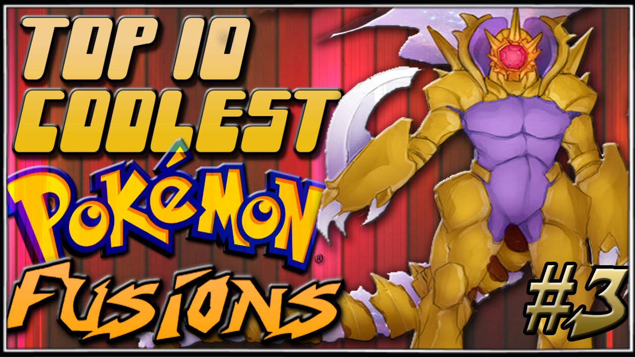 Top 10 Coolest Pokémon Fusions [Ep.3] YouTube