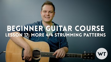 More 4/4 Strumming Patterns - Lesson 17: Beginner Guitar Course