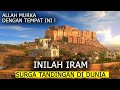 ALLAH MURKA DENGAN TEMPAT INI ! INILAH IRAM SURGA TANDINGAN DI DUNIA BUATAN MANUSIA