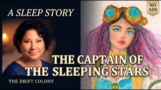 3 Hour Deep Sleep Story | The Captain Of The Sleeping Stars | NO ADS |The Drift Colony