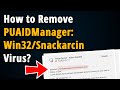 How to remove puaidmanagerwin32snackarcin  easy tutorial 