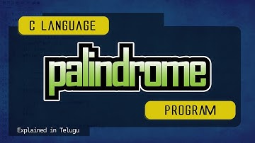 C Program to Check Given Number is Palindrome or Not ||  Explained in Telugu || Telugutechcave