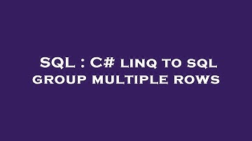SQL : C# linq to sql group multiple rows