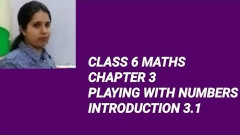 CLASS 6 NCERT  MATHS | CHAPTER 3  PLAYING WITH NUMBERS INTRODUCTION 3.1 #class6maths