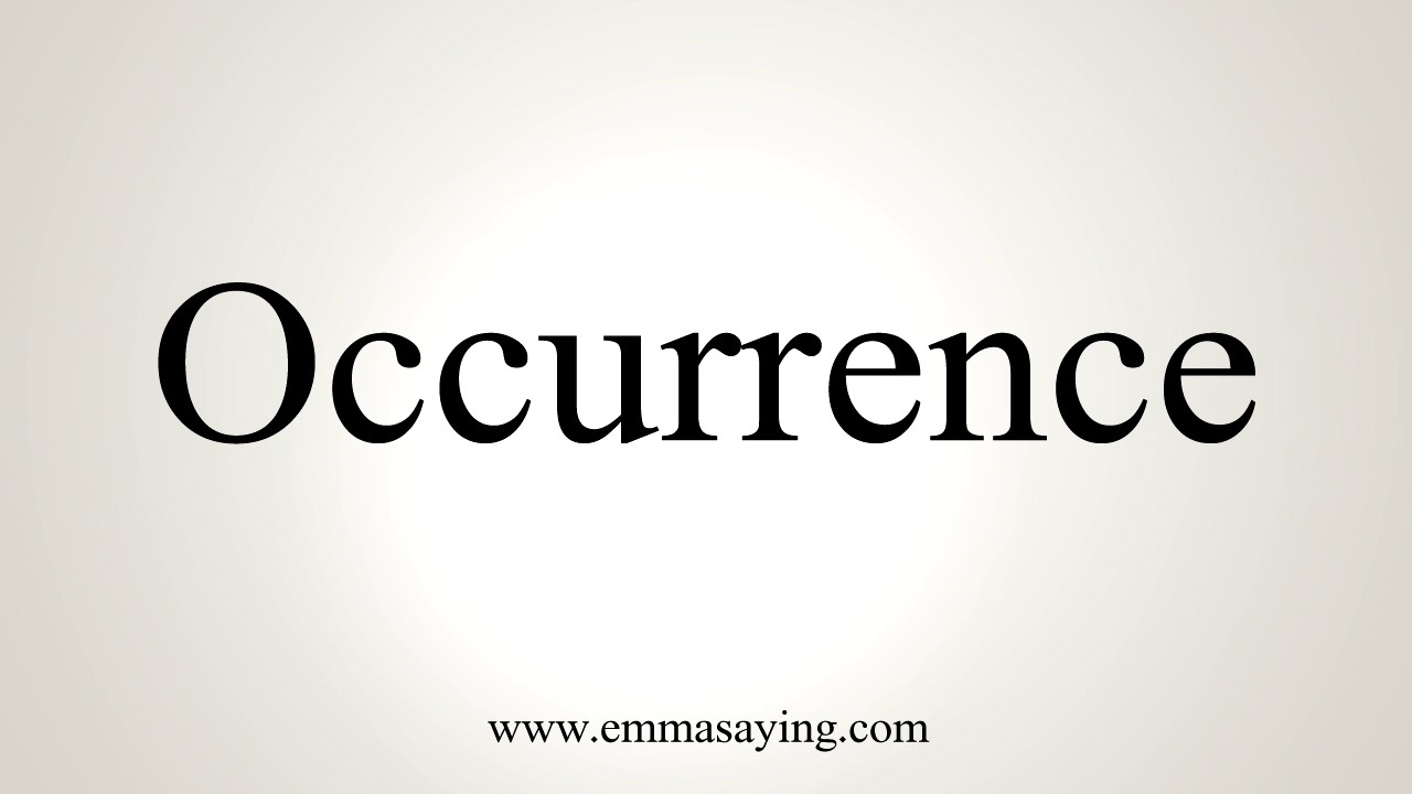 How To Pronounce Occurrence