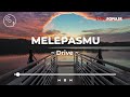 Drive  melepasmu lirik lagu