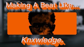 Download Mp3 I Made A Beat Like Knxwledge... Here's How! Gudang lagu Download Mp3 I Made A Beat Like Knxwledge... Here's How!