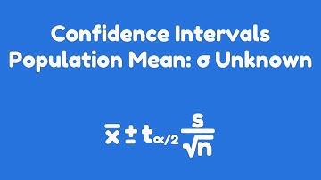 Confidence Intervals | Population Mean: σ Unknown