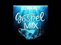GOSPEL MIXTAPE 2024 DJ WAVEY GOSPEL MIXTAPE 2024 DJ WAVEY