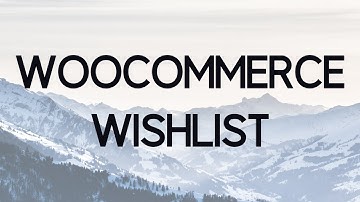 How to add a Wishlist to your Woocommerce Store