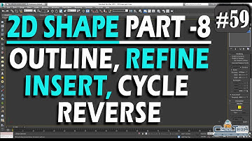 #59 || 2D SHAPE PART - 8 || OUTLINE, CYCLE, REVERSE, REFINE, INSERT, CROSSINSERT || 3DS MAX ||